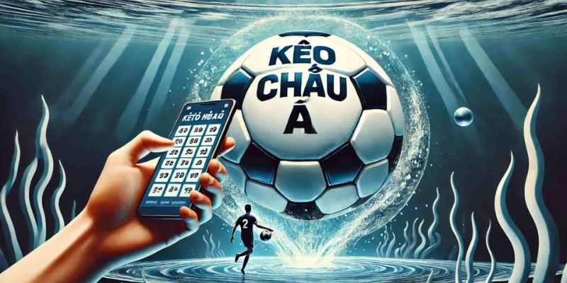 Kèo châu Á các loại kèo phổ biến